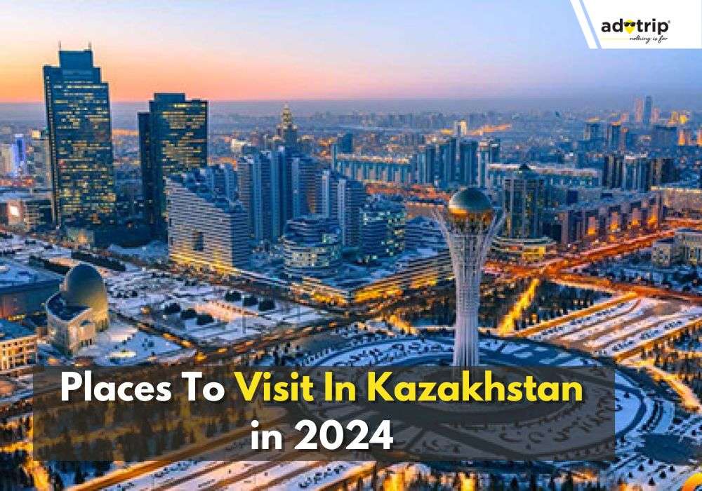 Top 15 Places To Visit In Kazakhstan